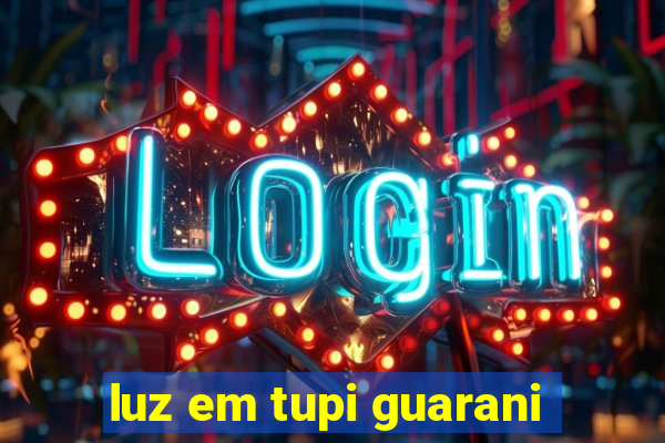 luz em tupi guarani